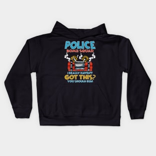 I Really Haven't got this? You should run Police Bomb Squad Kids Hoodie